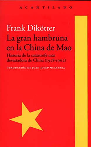 La gran hambruna en la China de Mao: Historia de la catástrofe más devastadora de China (1958-1962) (El Acantilado)