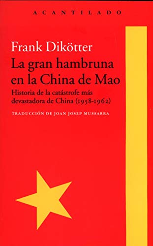 La gran hambruna en la China de Mao: Historia de la catástrofe más devastadora de China (1958-1962) (El Acantilado) La gran hambruna en la China de Mao: Historia de la catástrofe más devastadora de China (1958-1962) (El Acantilado)