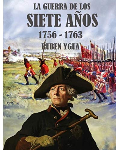 LA GUERRA DE LOS SIETE AÑOS: 1756-1763