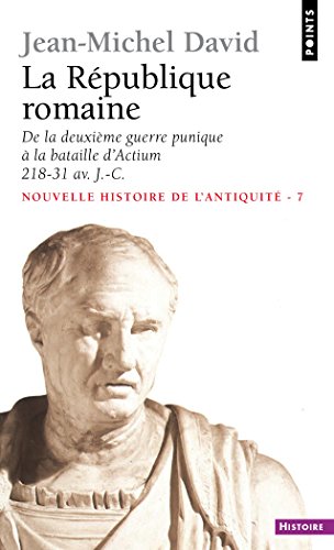 La République romaine. De la deuxième guerre punique à la bataille d'Actium (218-31) (PTS HISTOIRE t. 218) (French Edition)