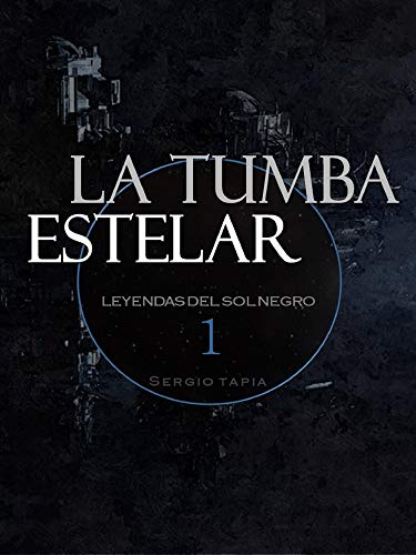 La Tumba Estelar (Leyendas del Sol Negro nº 1)