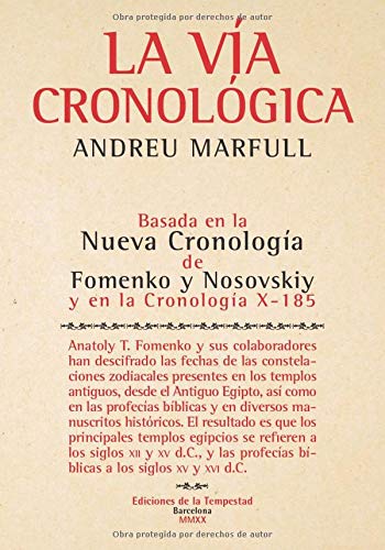 La vía cronológica: Basada en la Nueva Cronología de Fomenko y Nosovskiy y en la Cronología X-185