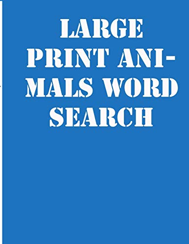 large print animals word search: large print puzzle book.8,5x11 ,matte cover,39 Large Print Challenging Puzzles Book for kids ages 6-8 and Book for adults also, with solution