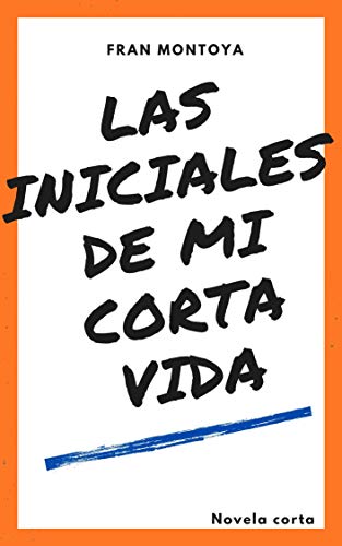 Las iniciales de mi corta vida Las iniciales de mi corta vida