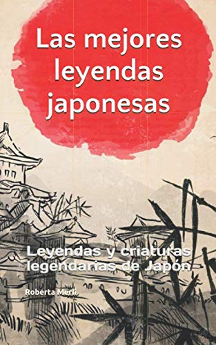 Las mejores leyendas japonesas: Leyendas y criaturas legendarias de Japón