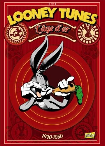 Looney Tunes, Tome 1 : L'âge d'or 1940-1950