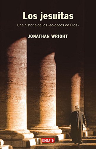 Los jesuitas: Una historia de los «soldados de Dios» Los jesuitas: Una historia de los «soldados de Dios»