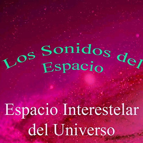 Los Sonidos del Espacio, Vol. 9 (Espacio Interestelar del Universo)