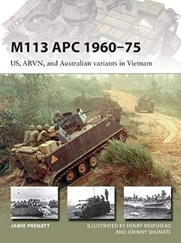 M113 APC 1960–75: US, ARVN, and Australian variants in Vietnam (New Vanguard)