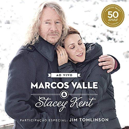 Marcos Valle & Stacey Kent: Ao Vivo Comemorando Os 50 Anos De Marcos Valle. Bonus Track Version