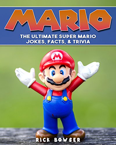 Mario: The Ultimate Super Mario Jokes, Facts & Trivia (Mario, Super Mario, Nintendo) (English Edition)