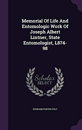 Memorial Of Life And Entomologic Work Of Joseph Albert Lintner, State Entomologist, L874-98