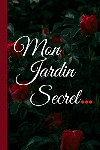 Mon Jardin Secret: Un journal intime Pour les Beaux Souvenirs ,les secrets, Les Carnet de Notes et dessin, Journal intime, Joli Cadeau pour sa famille et amis.