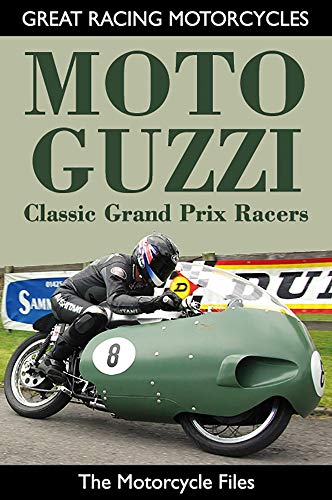 MOTO GUZZI CLASSIC GRAND PRIX RACERS: SPECIAL COLOUR EDITION (GREAT RACING MOTORCYCLES) (English Edition)