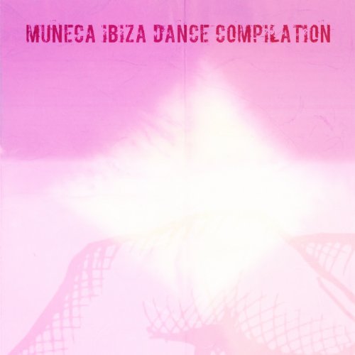 Muneca Ibiza Dance Compilation (Hit Parade House Top 30) [Explicit]