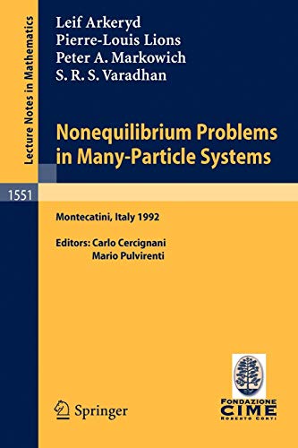 Nonequilibrium Problems in Many-Particle Systems: Lectures given at the 3rd Session of the Centro Internazionale Matematico Estivo (C.I.M.E.) held in ... 1992: 1551 (Lecture Notes in Mathematics)