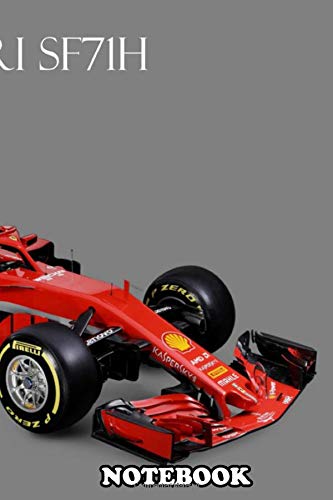 Notebook: The F1 Ferrari Sf71h From 2018 , Journal for Writing, College Ruled Size 6" x 9", 110 Pages