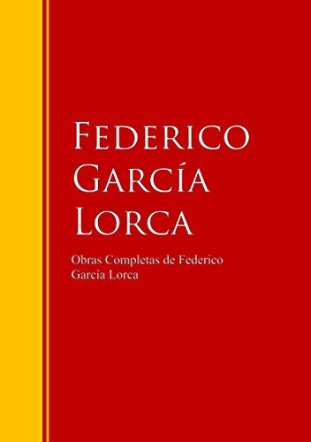 Obras Completas de Federico García Lorca: Biblioteca de Grandes Escritores
