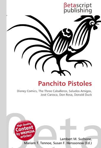 Panchito Pistoles: Disney Comics, The Three Caballeros, Saludos Amigos, José Carioca, Don Rosa, Donald Duck