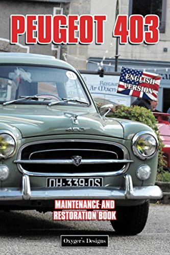 PEUGEOT 403: MAINTENANCE AND RESTORATION BOOK (French cars Maintenance and Restoration books)