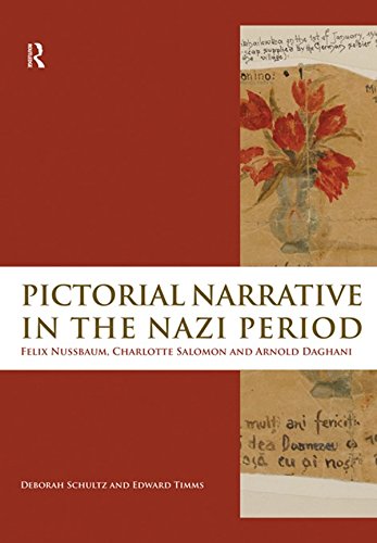 Pictorial Narrative in the Nazi Period: Felix Nussbaum, Charlotte Salomon and Arnold Daghani (English Edition)