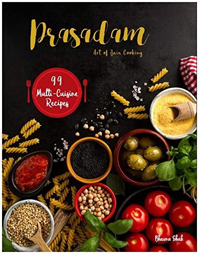 Prasadam - Art of Jain Cooking - Part 2 | 99 Multi-Cuisine Recipes: Prasadam E-Cook Book 1 & 2 - Art of Jain Cooking | Over 200 Multi-Cuisine Recipes (English Edition)