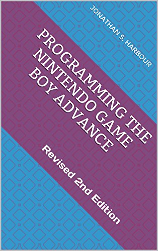 Programming the Nintendo Game Boy Advance: Revised 2nd Edition (English Edition)