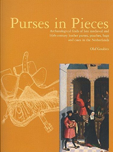 Purses in Pieces: archaeological finds of late medieval and 16th-century leather purses, pouches, bags and cases in the Netherlands