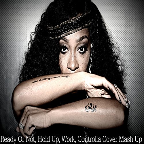 Ready or Not / Hold Up / Work / Controlla (Cover Mash Up)