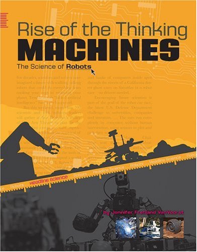 Rise of the Thinking Machines: The Science of Robots (Headline Science)