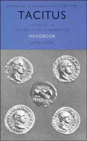 Selections from Tacitus' Histories I-III Teacher's book: The Year of the Four Emperors: Handbook: Selections: the Year of the Four Emperors, Handbook (Cambridge Latin Texts)