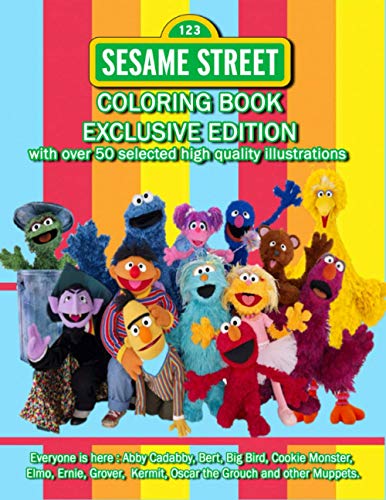 Sesame Street Coloring Book: EXCLUSIVE EDITION with over 50 selected high quality illustrations: Everyone is here - Abby Cadabby, Bert, Big Bird, ... Kermit, Oscar the Grouch and other Muppets
