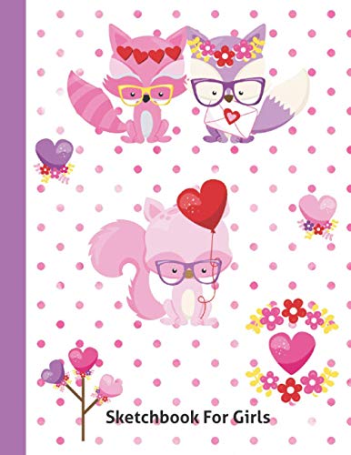 Sketchbook For Girls: Best Valentine's Day Gift - Kawaii Graphics Sketch Book For Drawing - Blank Doodling Pad Notebook For Kids Learning To Draw Ages 4 5 6 7 8 9 - Cute Critters Cover 8.5"x 11"