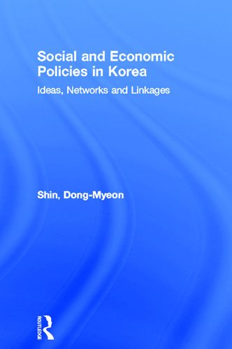 Social and Economic Policies in Korea: Ideas, Networks and Linkages (Routledge Advances in Korean Studies Book 3) (English Edition)