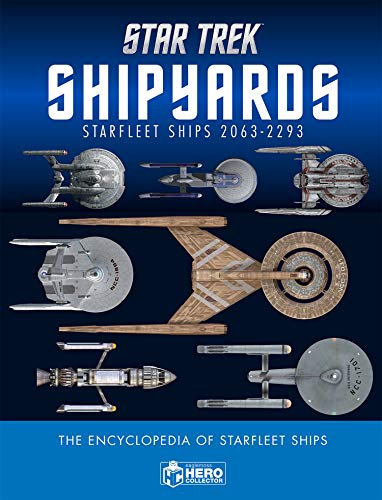 Star Trek Shipyards Star Trek Starships: 2151-2293 The Encyclopedia of Starfleet Ships Plus Collectible