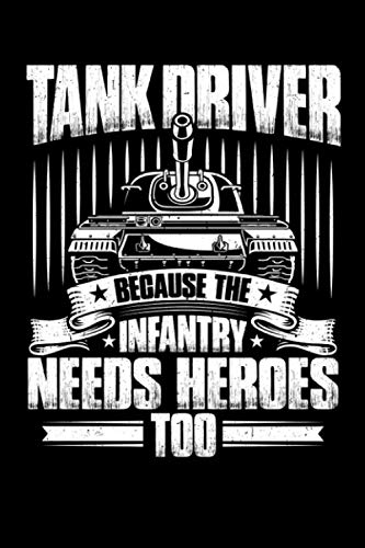 Tank Driver Because The Infantry Needs Heroes Too: Notebook | 6 x 9 Inches | Writing Journal | Notepad | Diary | 120 Pages | Squared / Grid | Gift Idea | Present | Tank Driver | Tanker | Panzer