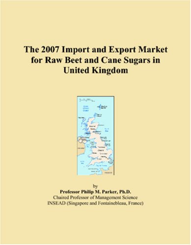 The 2007 Import and Export Market for Raw Beet and Cane Sugars in United Kingdom