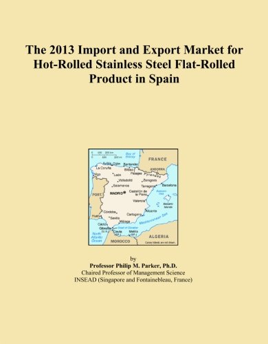 The 2013 Import and Export Market for Hot-Rolled Stainless Steel Flat-Rolled Product in Spain