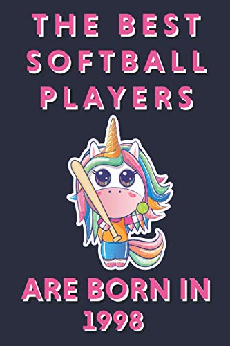 The Best Softball Players Are Born in 1998: Blank Lined journal Notebook - Birthday Gift for Softball Players (Women, Girls) who are born in 1998 - 120 pages - Matte Cover - 6x9 inch
