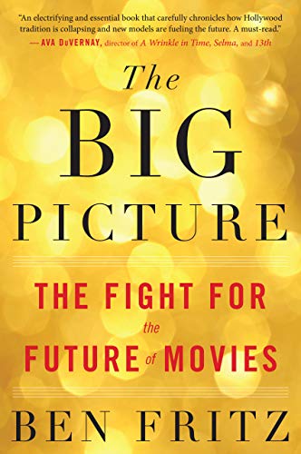 The Big Picture: The Fight for the Future of Movies (English Edition)