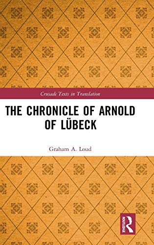 The Chronicle of Arnold of Lübeck (Crusade Texts in Translation)