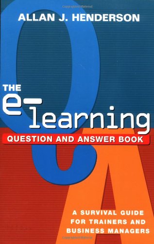 The E-Learning Question and Answer Book: A Survival Guide for Trainers and Business Managers
