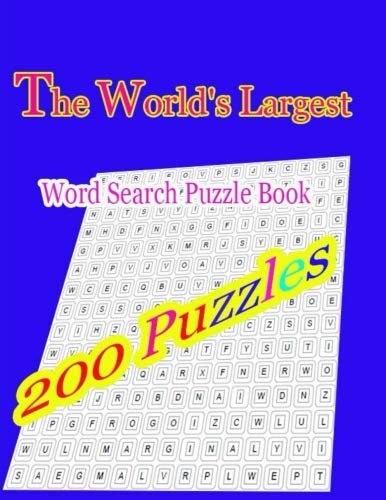 The World's Largest Word Search Puzzle Book 200 Puzzles: Enjoy the 200. word puzzleYour favorite all the time in the fun book of word search puzzles!