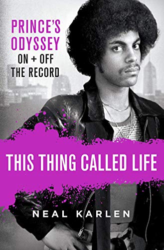 This Thing Called Life. Prince's Oddysey: Prince's Odyssey, on and Off the Record