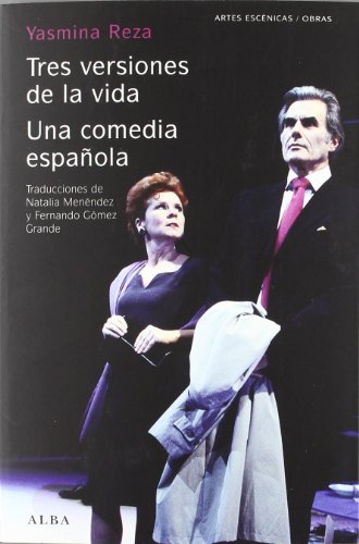 Tres versiones de la vida/Una comedia española (Artes escénicas/Obras) Tres versiones de la vida/Una comedia española (Artes escénicas/Obras)