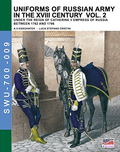 Uniforms of Russian army in the XVIII century - Vol. 2 (Soldiers, Weapons & Uniforms 700 Book 9) (English Edition)
