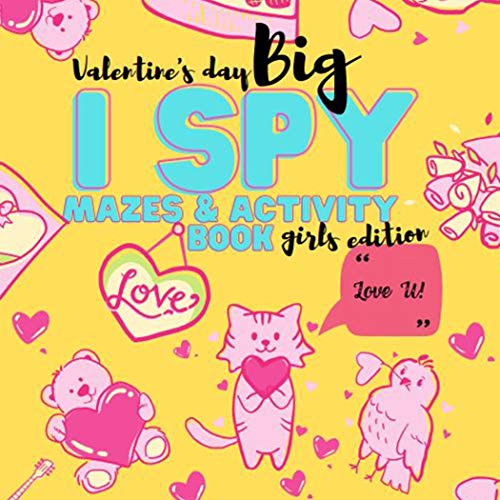 Valentine's Day Big I Spy, Mazes & Activity Book Girls Edition: Funny Valentines Day Interactive Gift Idea For Girls & Toddlers | Educational, Funny & Cute Guessing Game for Kids 2-5 (English Edition)