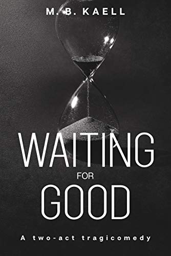 Waiting for Good: A two-act tragicomedy (English Edition)