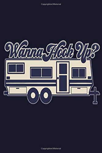 Wanna Hook Up?: A Funny Lined Notebook for RV Campers