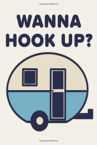 Wanna Hook Up?: A Lined Journal for RV Campers with a Sense of Humor